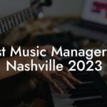 Best Music Managers in Nashville 2023