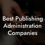 Best Publishing Administration Companies