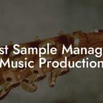 Best Sample Managers Music Production
