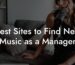 Best Sites to Find New Music as a Manager