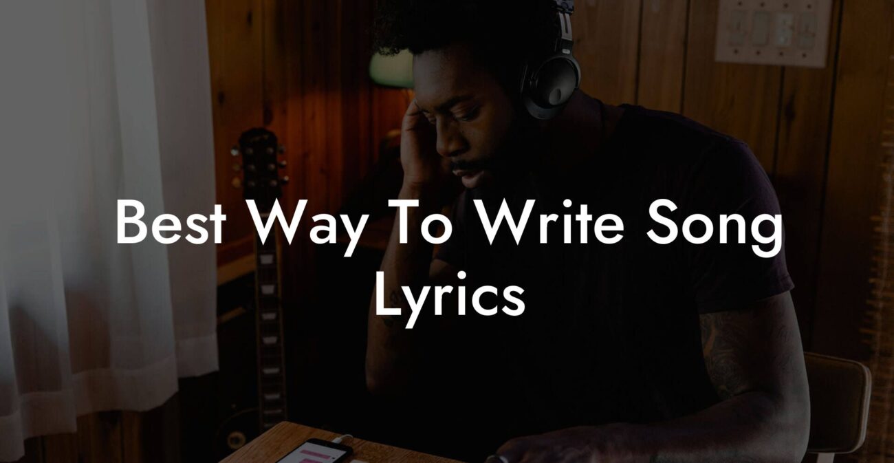 best way to write song lyrics lyric assistant