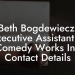 Beth Bogdewiecz, Executive Assistant at Comedy Works Inc Contact Details