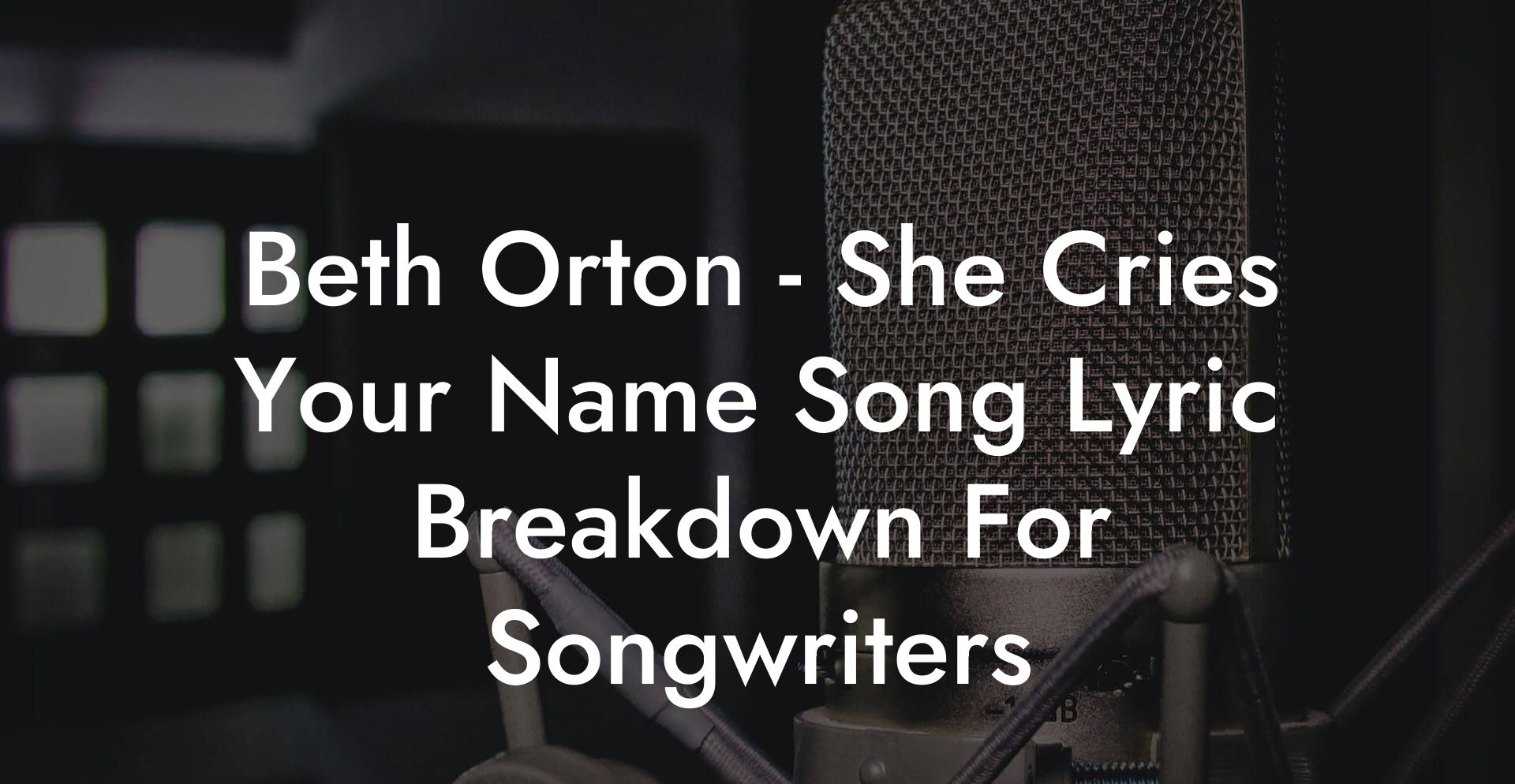 Beth Orton - She Cries Your Name Song Lyric Breakdown For Songwriters