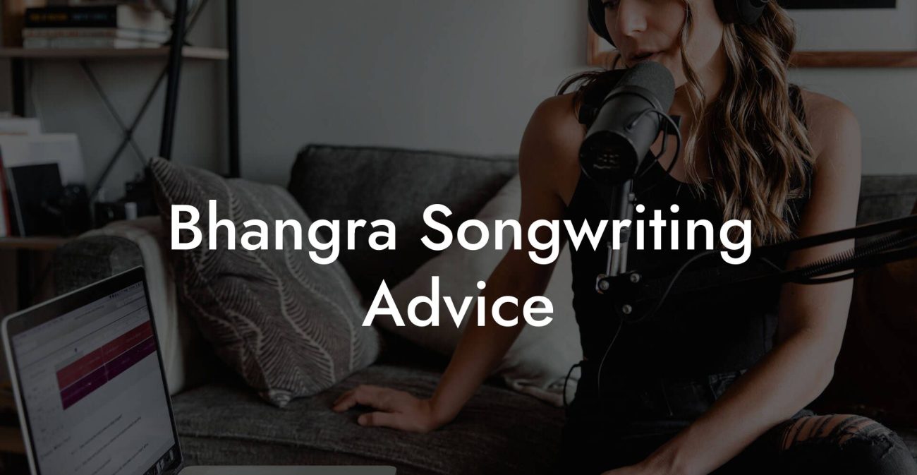 Bhangra Songwriting Advice