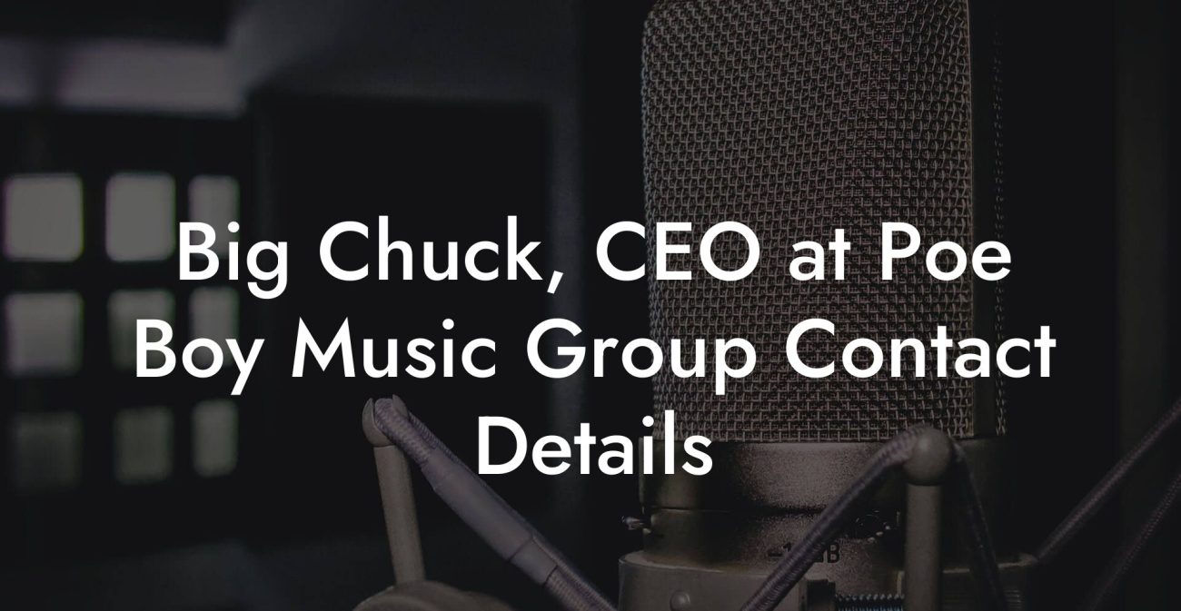 Big Chuck, CEO at Poe Boy Music Group Contact Details