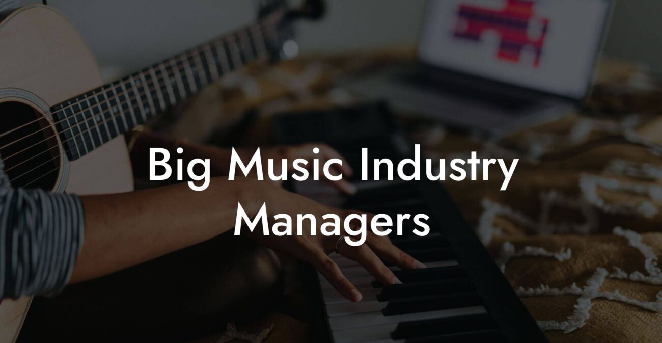 Big Music Industry Managers