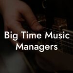 Big Time Music Managers