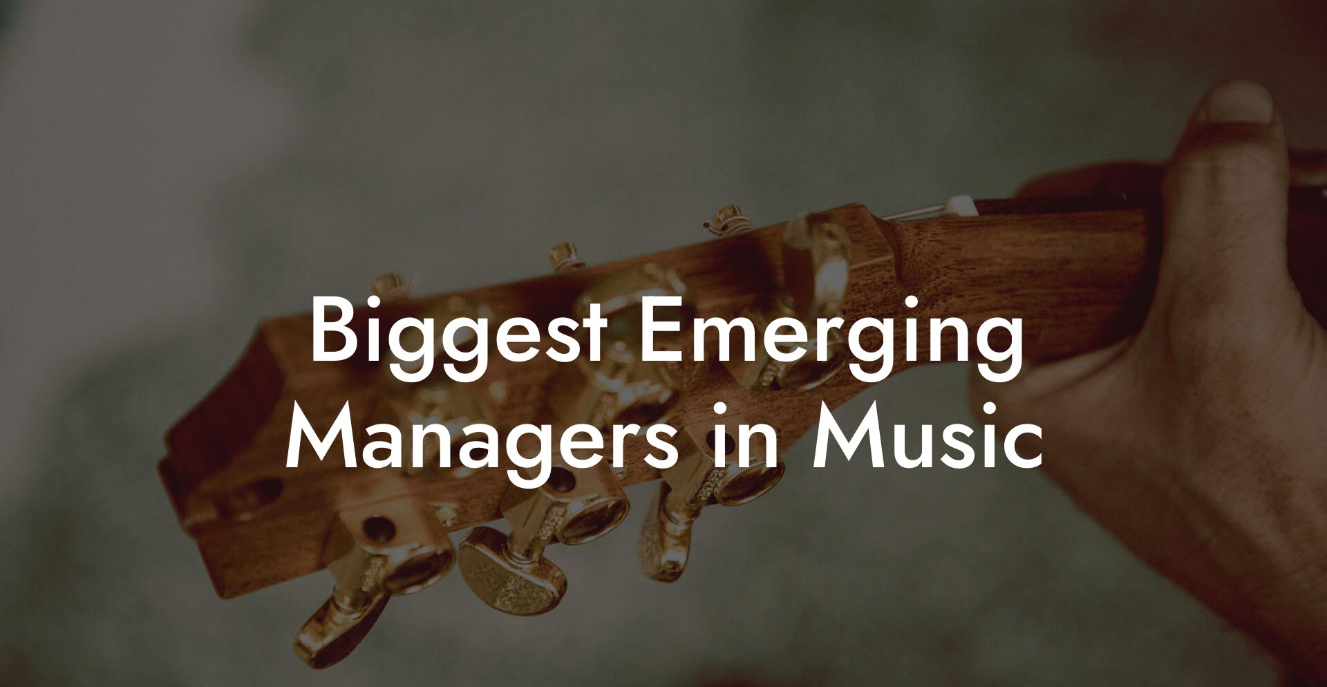 Biggest Emerging Managers in Music