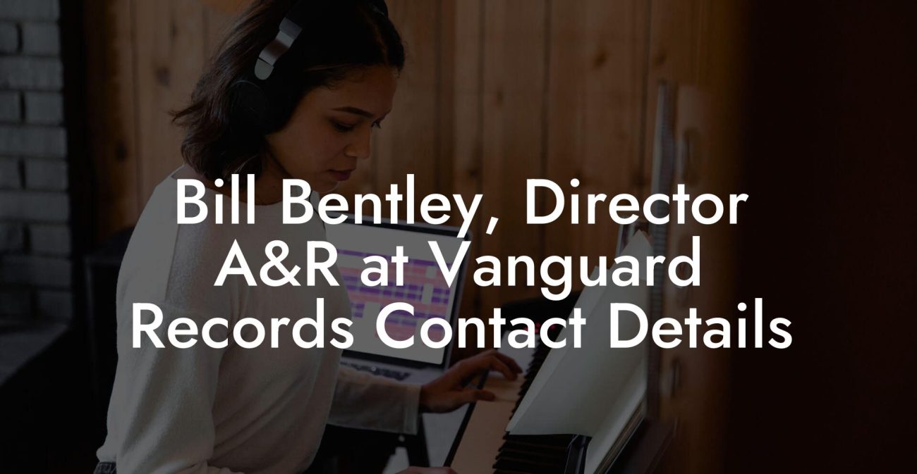 Bill Bentley, Director A&R at Vanguard Records Contact Details