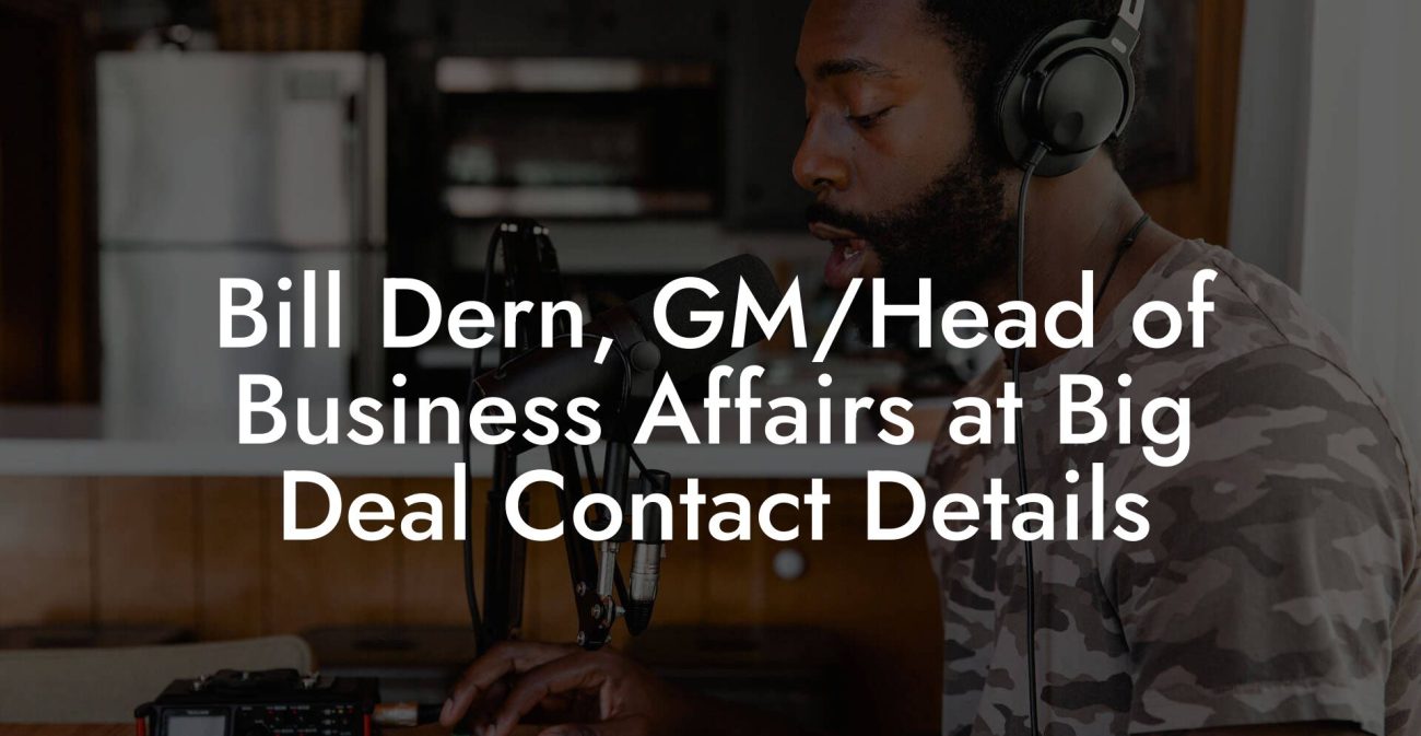 Bill Dern, GM/Head of Business Affairs at Big Deal Contact Details