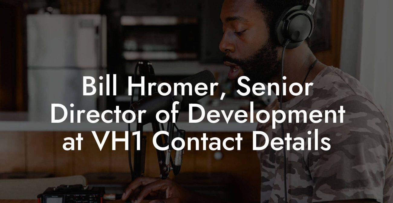 Bill Hromer, Senior Director of Development at VH1 Contact Details