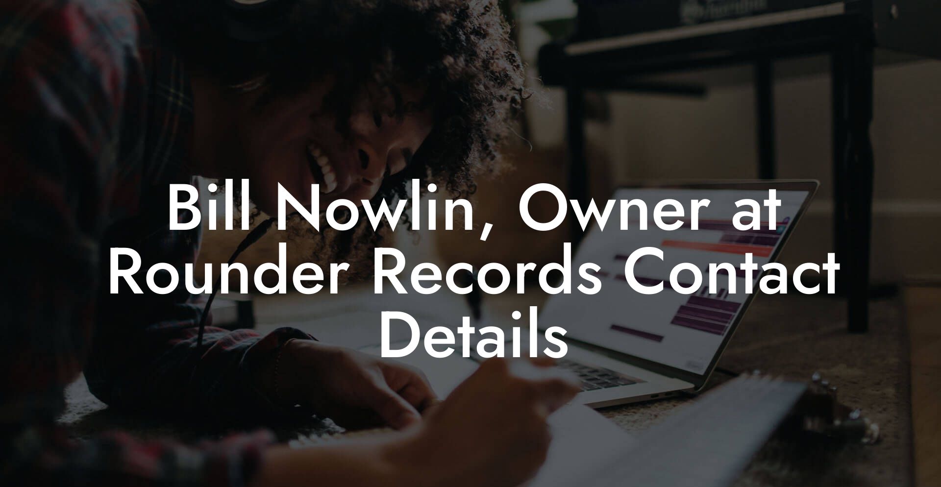 Bill Nowlin, Owner at Rounder Records Contact Details