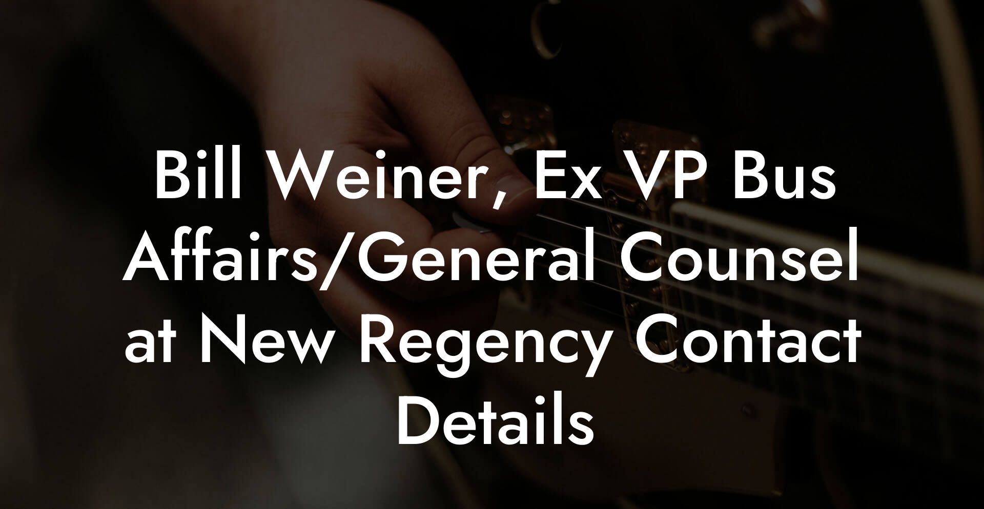 Bill Weiner, Ex VP Bus Affairs/General Counsel at New Regency Contact Details