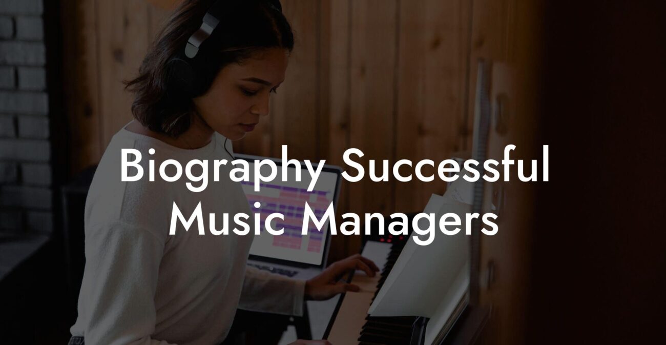 Biography Successful Music Managers