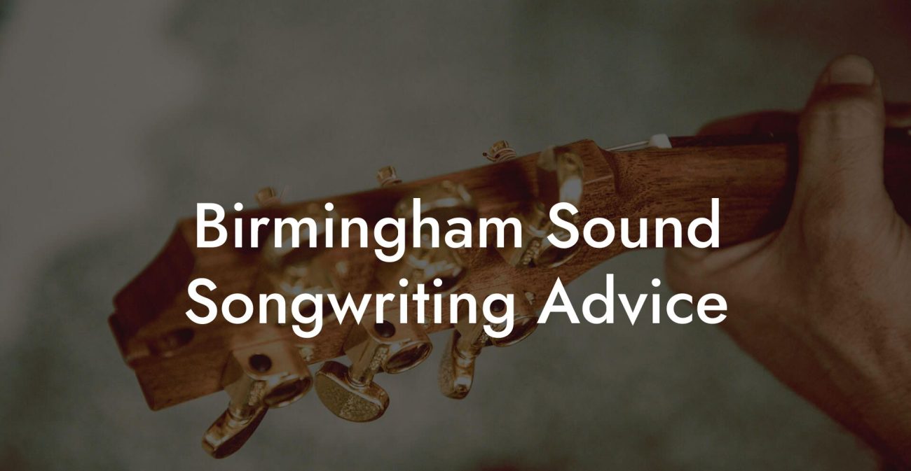 Birmingham Sound Songwriting Advice