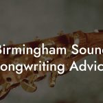 Birmingham Sound Songwriting Advice