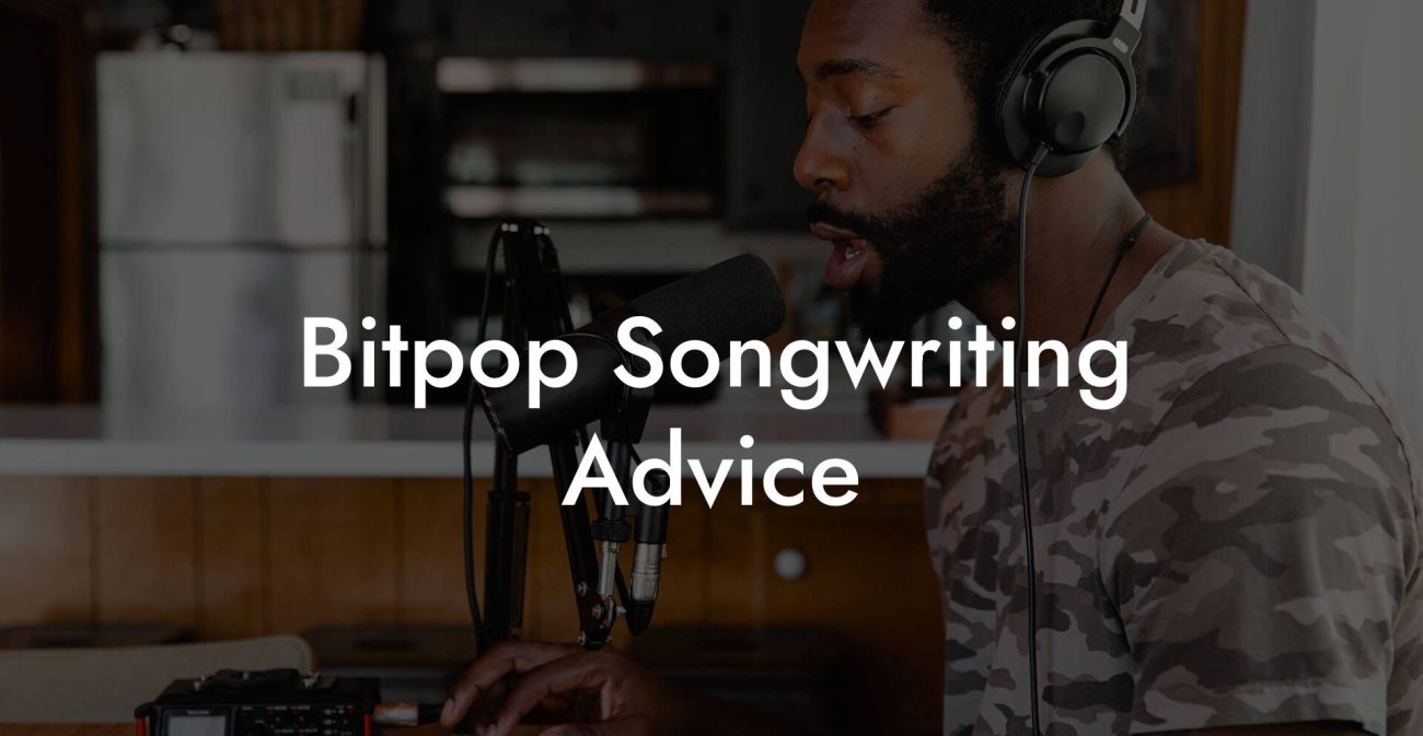 Bitpop Songwriting Advice