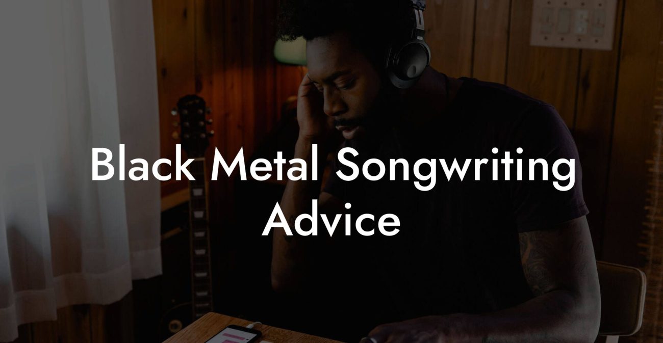 Black Metal Songwriting Advice