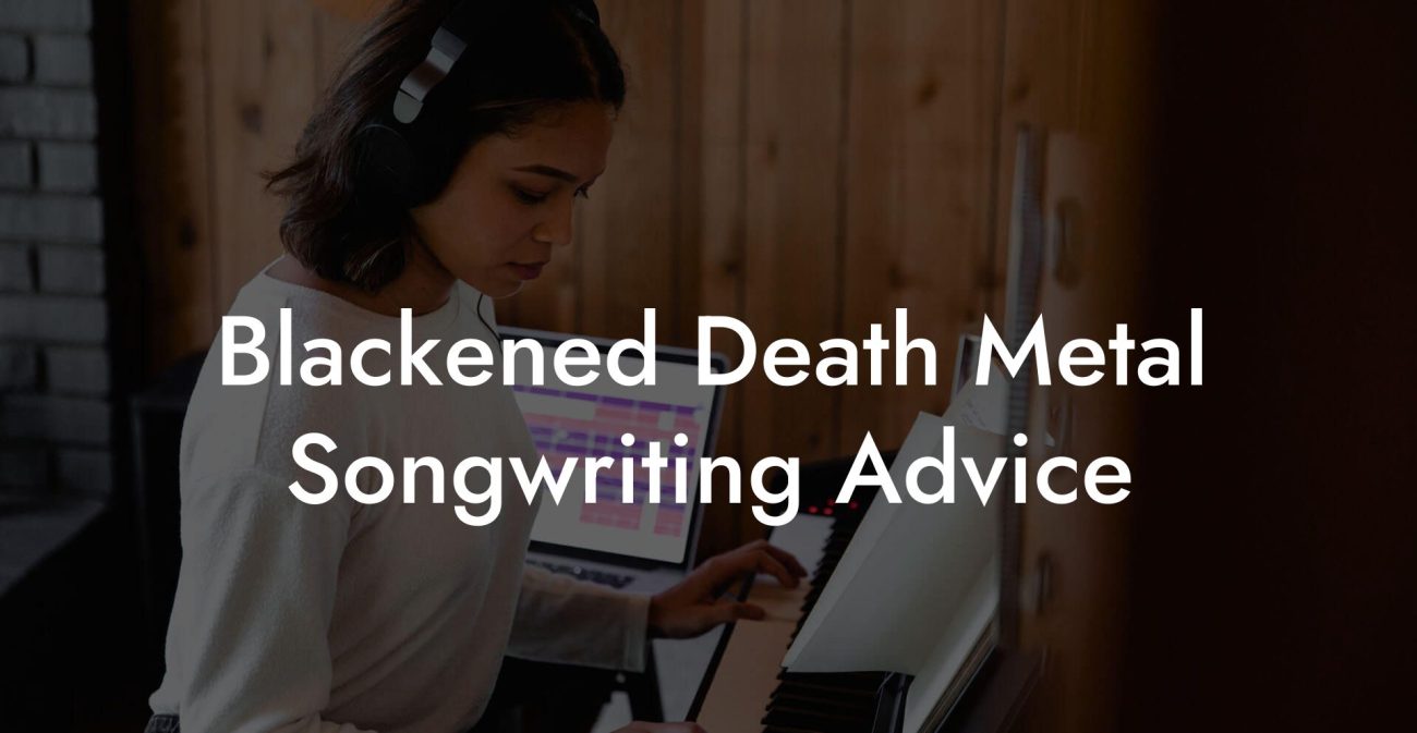 Blackened Death Metal Songwriting Advice