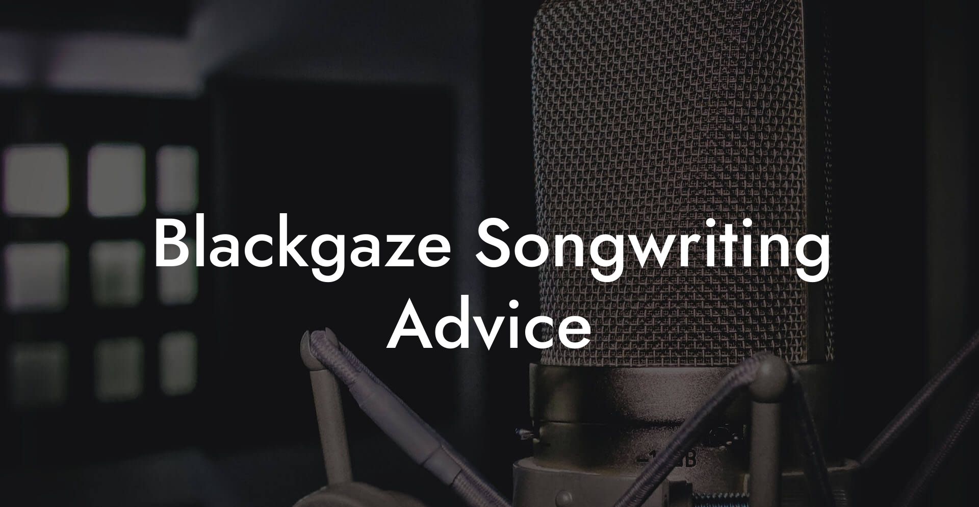 Blackgaze Songwriting Advice