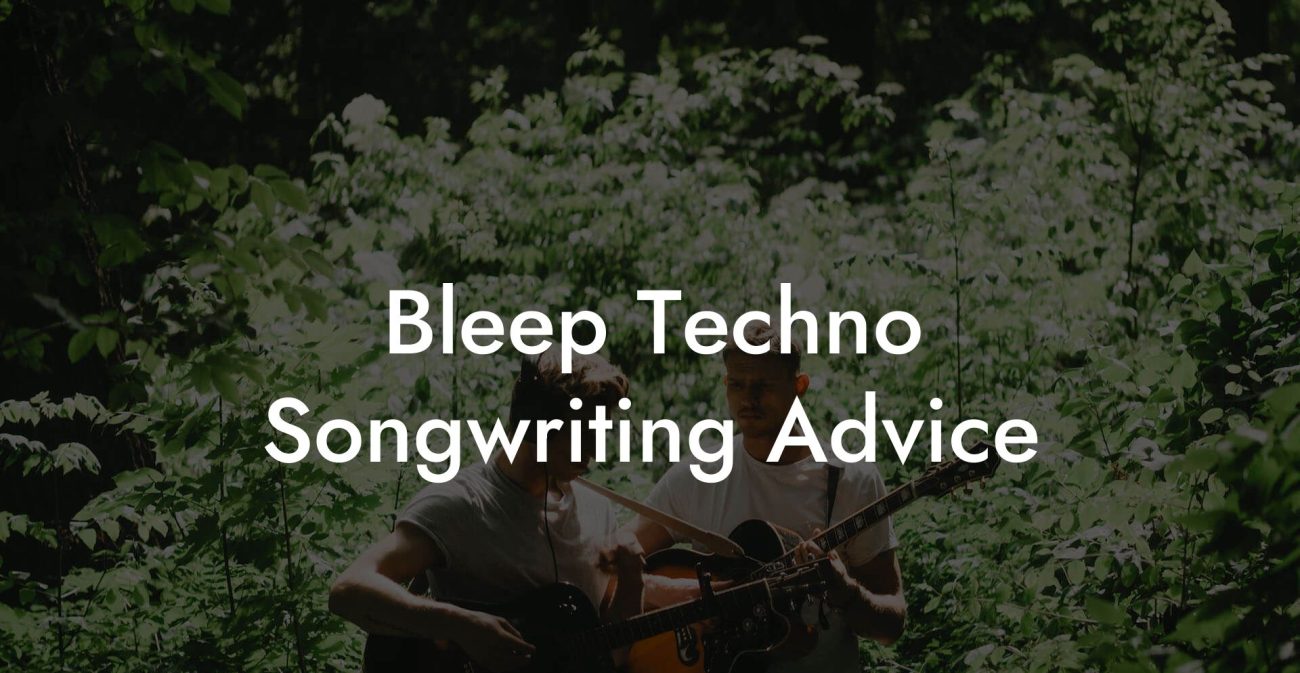 Bleep Techno Songwriting Advice