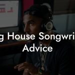 Blog House Songwriting Advice
