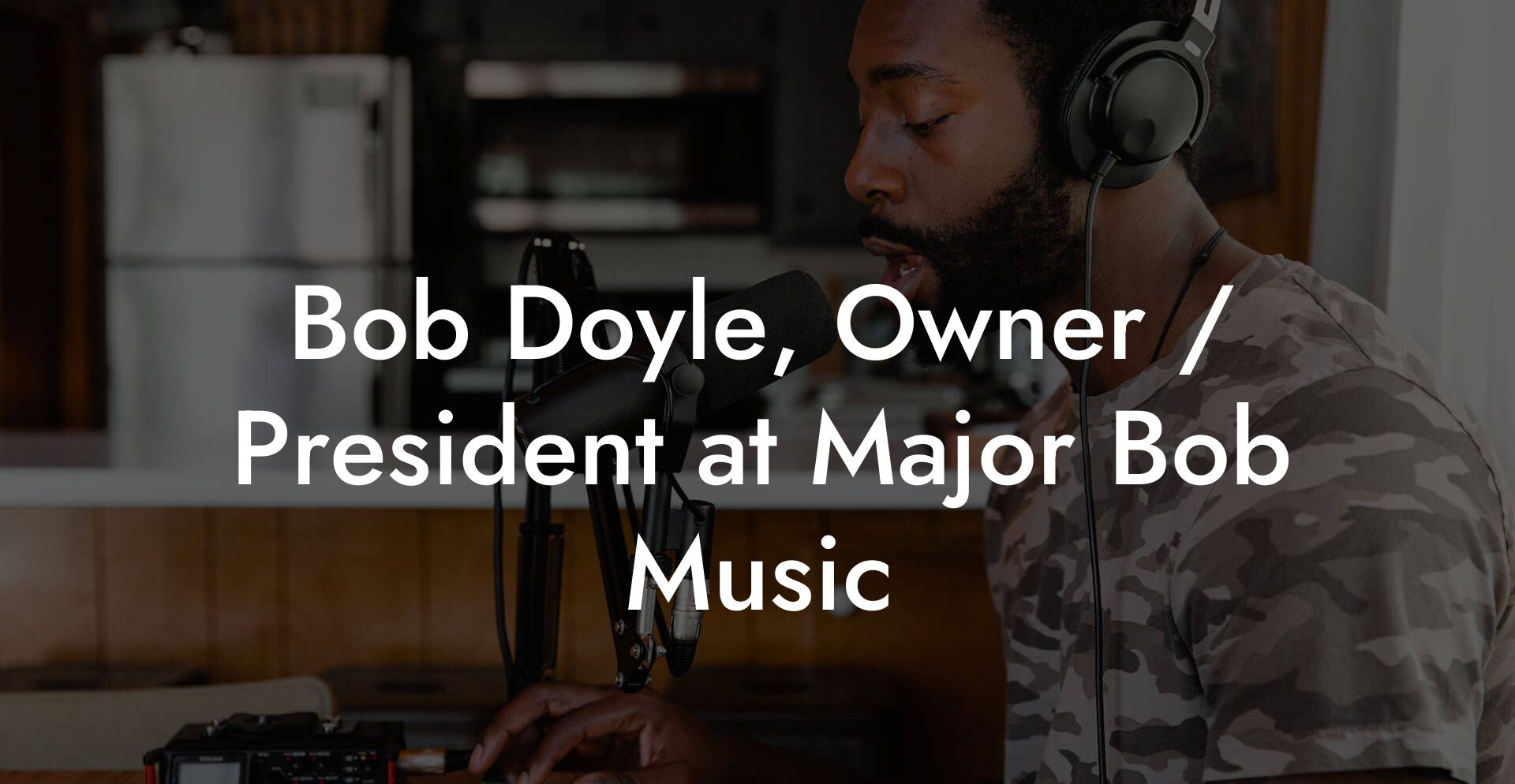 Bob Doyle, Owner / President at Major Bob Music