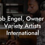 Bob Engel, Owner at Variety Artists International