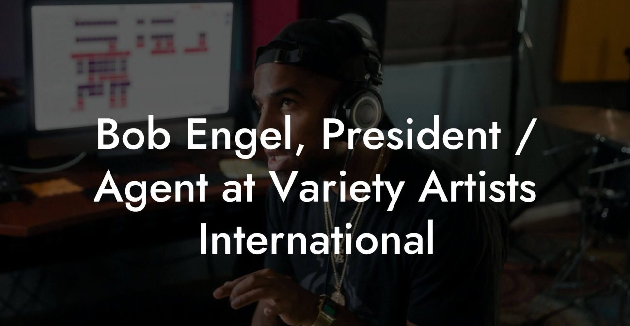 Bob Engel, President / Agent at Variety Artists International