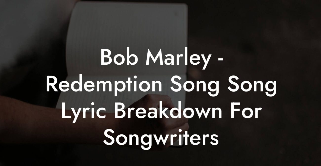Bob Marley - Redemption Song Song Lyric Breakdown For Songwriters