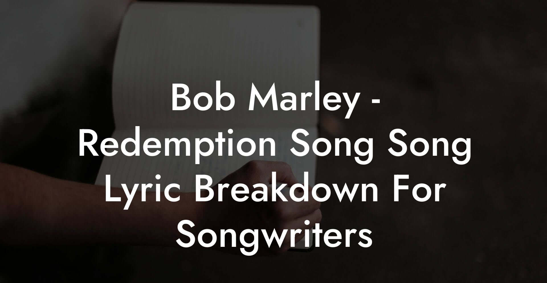 Bob Marley - Redemption Song Song Lyric Breakdown For Songwriters