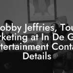 Bobby Jeffries, Tour Marketing at In De Goot Entertainment Contact Details