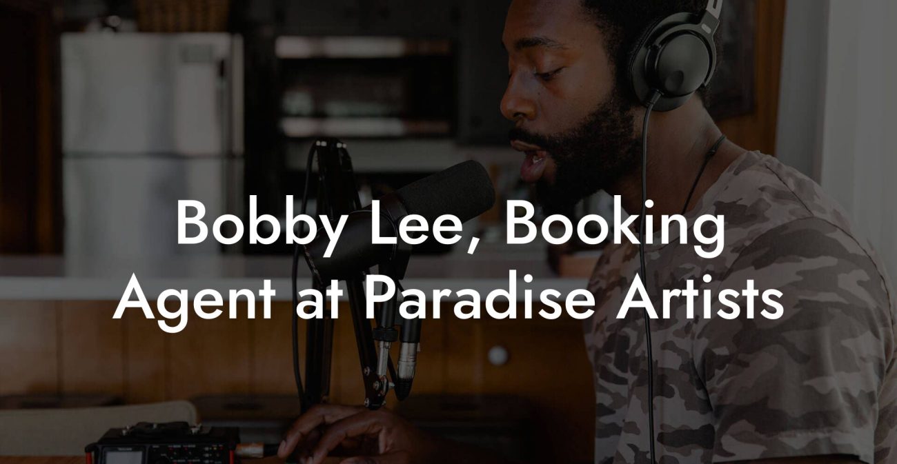 Bobby Lee, Booking Agent at Paradise Artists