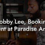 Bobby Lee, Booking Agent at Paradise Artists