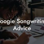 Boogie Songwriting Advice