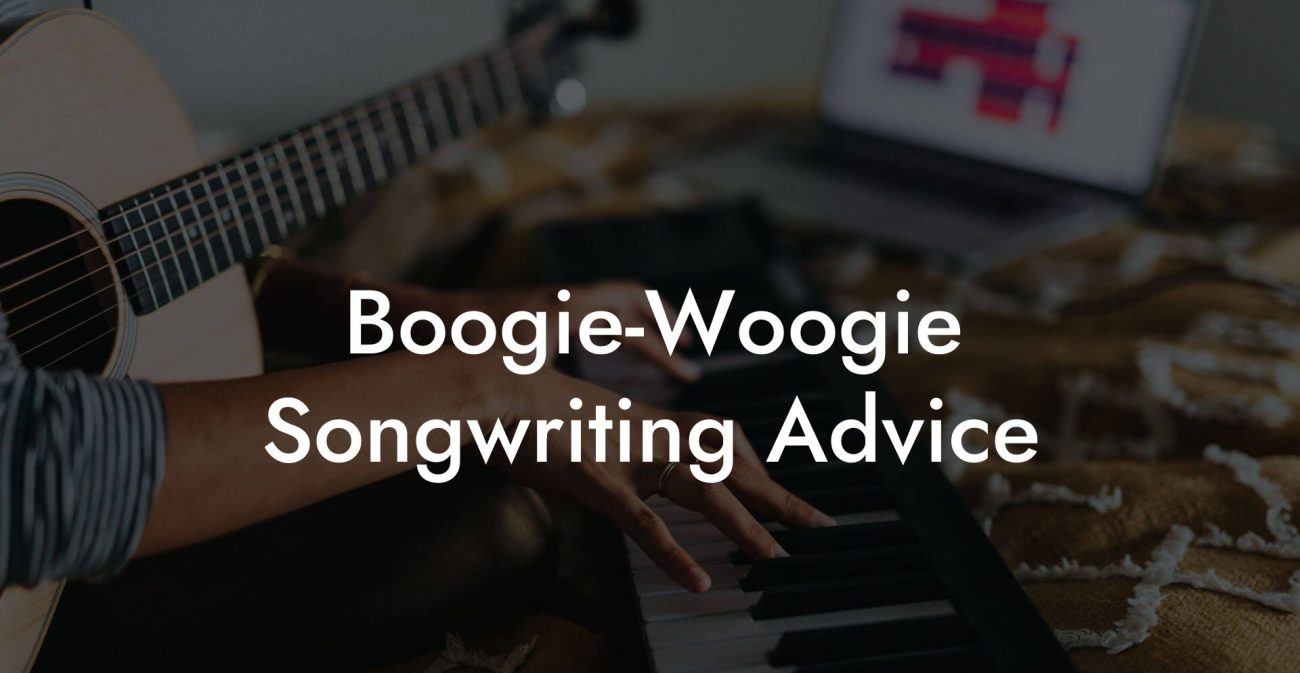 Boogie-Woogie Songwriting Advice