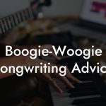 Boogie-Woogie Songwriting Advice