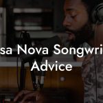 Bossa Nova Songwriting Advice