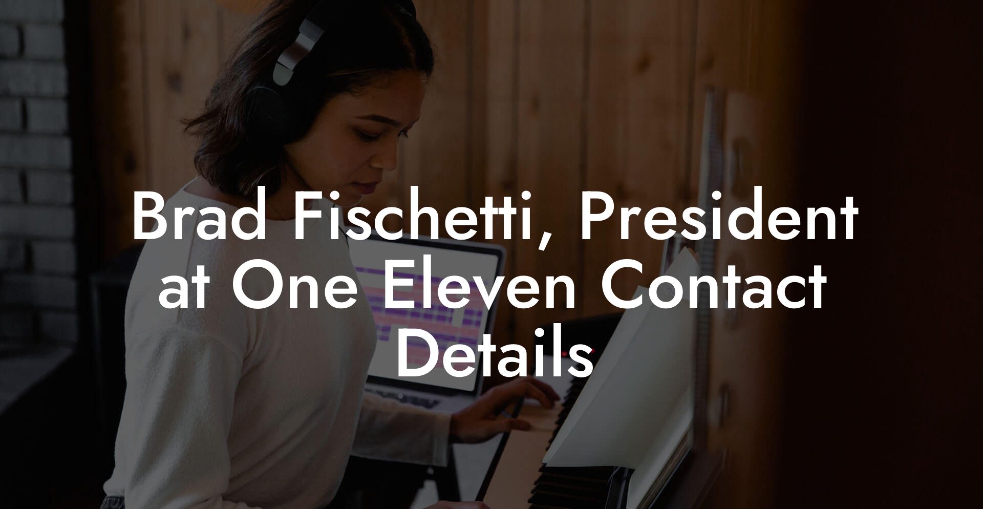 Brad Fischetti, President at One Eleven Contact Details