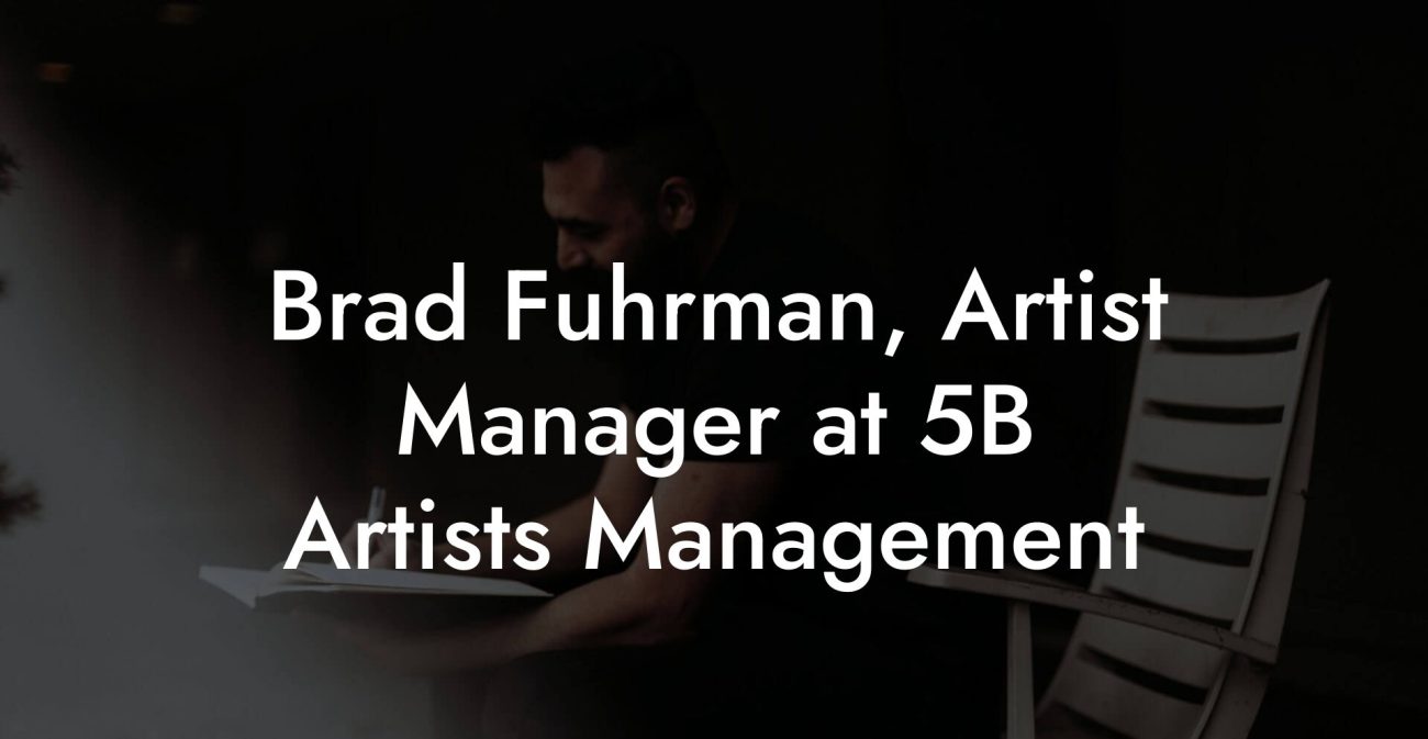 Brad Fuhrman, Artist Manager at 5B Artists Management