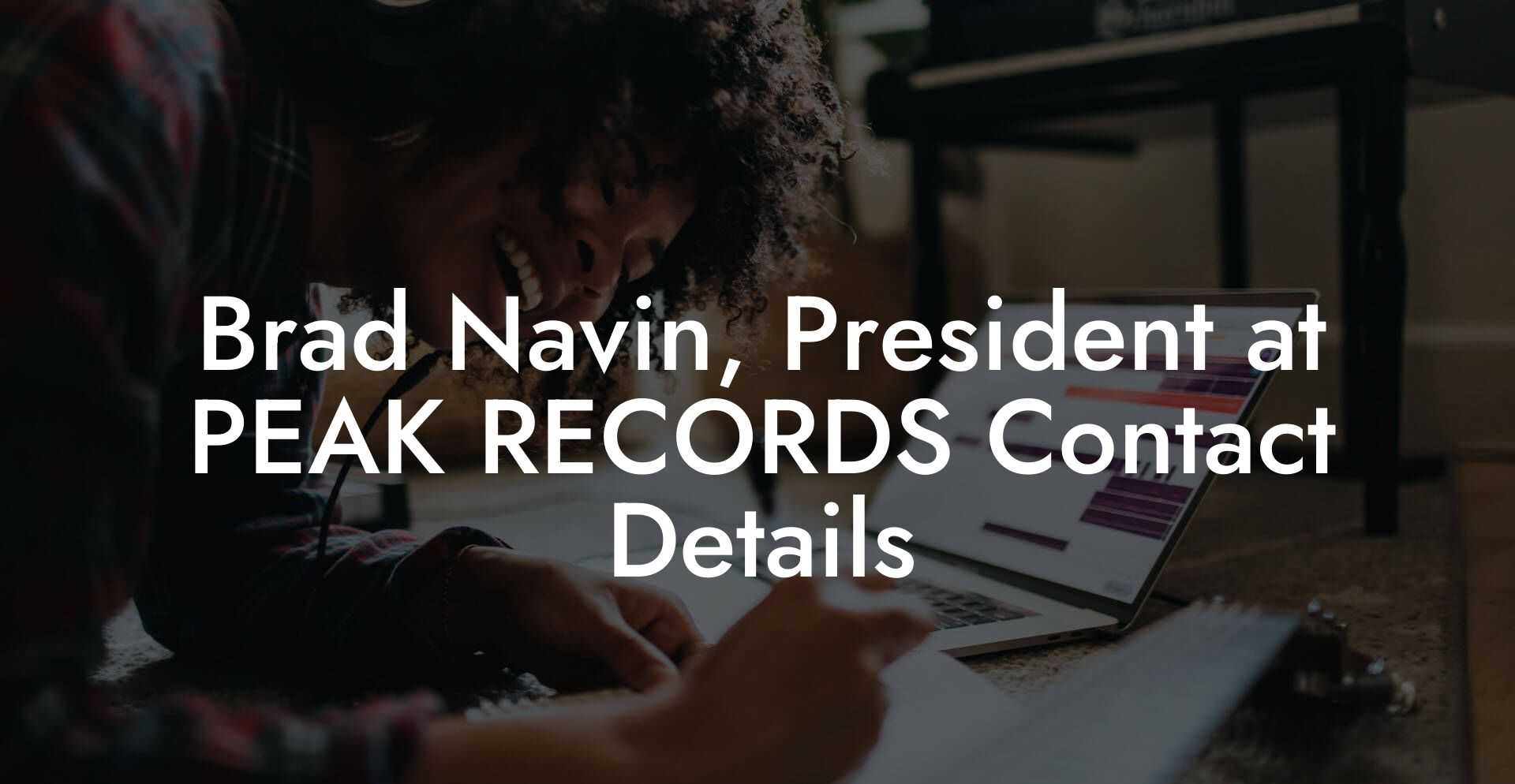 Brad Navin, President at PEAK RECORDS Contact Details