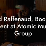 Brad Raffenaud, Booking Agent at Atomic Music Group