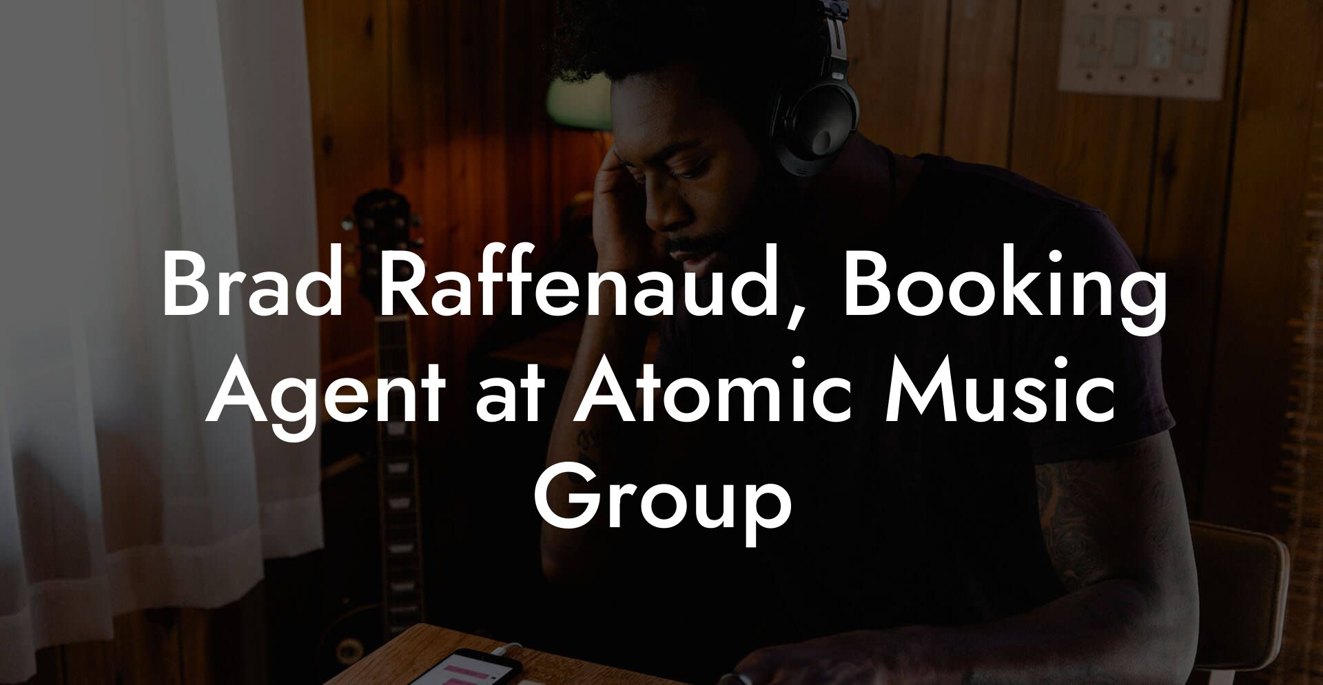 Brad Raffenaud, Booking Agent at Atomic Music Group