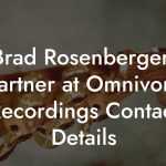 Brad Rosenberger, Partner at Omnivore Recordings Contact Details