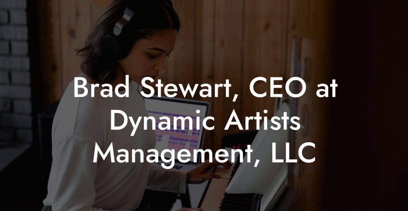 Brad Stewart, CEO at Dynamic Artists Management, LLC