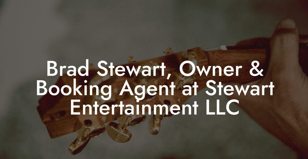 Brad Stewart, Owner & Booking Agent at Stewart Entertainment LLC