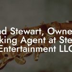 Brad Stewart, Owner & Booking Agent at Stewart Entertainment LLC