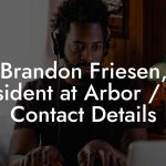 Brandon Friesen, President at Arbor / C12 Contact Details