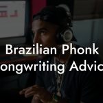 Brazilian Phonk Songwriting Advice