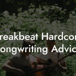 Breakbeat Hardcore Songwriting Advice